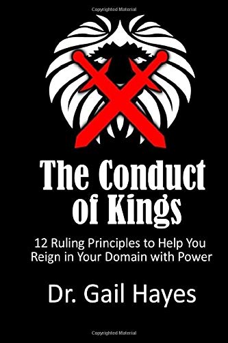 Stock image for The Conduct of Kings: 12 Ruling Principles to Help You Reign in Your Domain With Power for sale by Revaluation Books