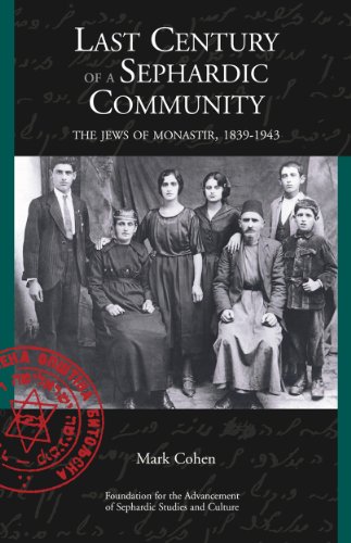 Last Century of a Sephardic Community: The Jews of Monastir, 1839-1943 (9781886857063) by Mark Cohen