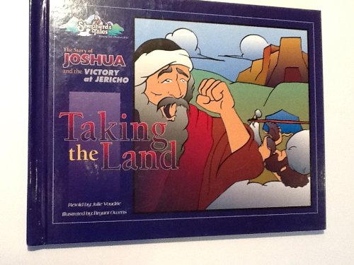 Beispielbild fr Taking the Land: The Story of Joshua and the Victory at Jericho zum Verkauf von Alf Books