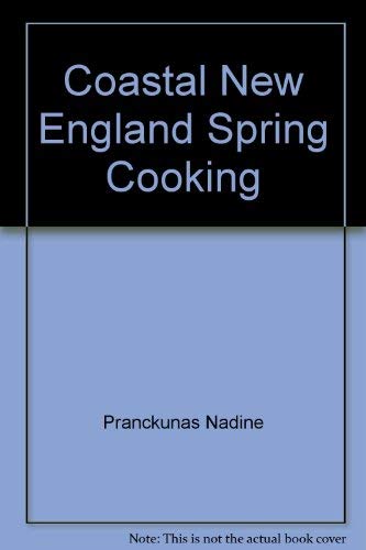 Beispielbild fr Coastal New England Spring Cooking zum Verkauf von Wonder Book