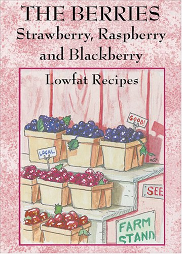 Imagen de archivo de The Berries: Strawberry, Raspberry, Blackberry a la venta por Ezekial Books, LLC