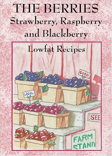 Stock image for The Berries: Strawberry, Raspberry, Blackberry for sale by Ezekial Books, LLC