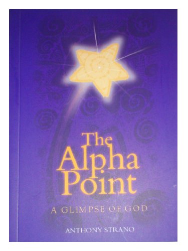 Stock image for The Alpha Point: A Glimpse of God for sale by ThriftBooks-Atlanta