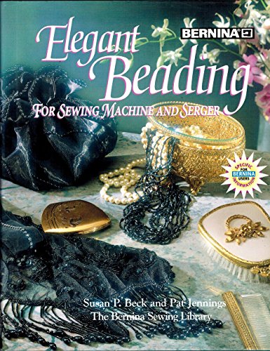 Stock image for Elegant Beading for Sewing Machine and Serger (Sewing Information Resources) for sale by SecondSale