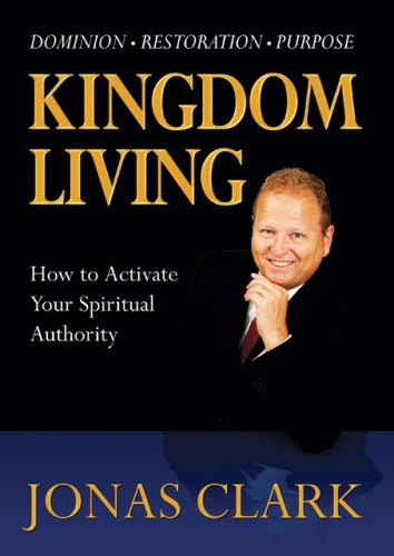 Stock image for Kingdom Living: How to Activate Your Spiritual Authority for sale by SecondSale
