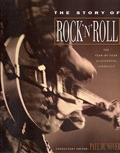 Imagen de archivo de The Story of Rock 'N' Roll: The Year-By-Year Illustrated Chronicle a la venta por SecondSale