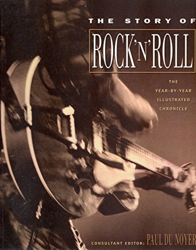 Stock image for The Story of Rock 'N' Roll: The Year-By-Year Illustrated Chronicle for sale by SecondSale