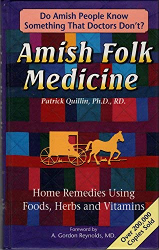 Imagen de archivo de Amish Folk Medicine : Home Remedies Using Foods, Herbs and Vi a la venta por Read&Dream