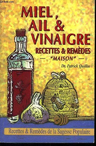 Beispielbild fr Honey, Garlic, & Vinegar: Home Remedies & Recipes : The People's Guide to Nature's Wonder Medicines zum Verkauf von Wonder Book