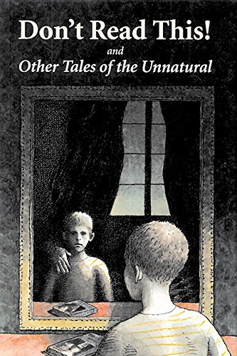 Stock image for Don't Read This! : And Other Tales of the Unnatural for sale by Better World Books