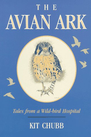 Beispielbild fr The Avian Ark : Tales from a Wild-Bird Hospital zum Verkauf von Better World Books