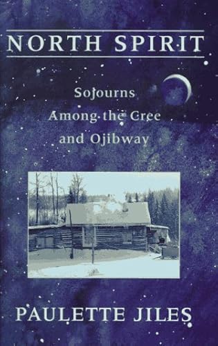 North Spirit: Travels Among The Cree And Ojibway Nations . True First Printing from Hungry Mind P...