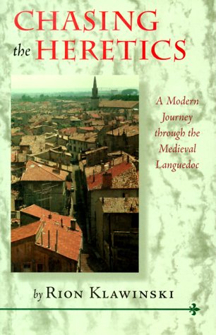 Imagen de archivo de Chasing the Heretics: A Modern Journey Through the Medieval Languedoc a la venta por HPB-Emerald