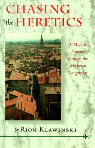 Stock image for Chasing the Heretics : A Modern Journey Through the Medieval Languedoc for sale by Better World Books: West