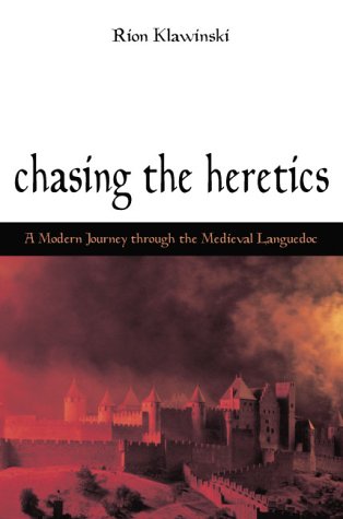 Beispielbild fr Chasing the Heretics: A Modern Journey Through the Medieval Languedoc zum Verkauf von Wonder Book