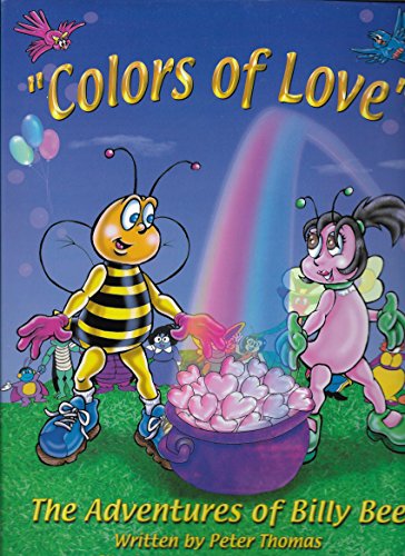 Colors of Love (The Adventures of Billy Bee) (9781886919112) by Thomas, Peter