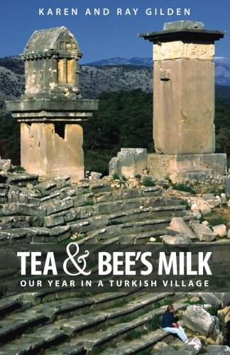 Beispielbild fr Tea and Bee's Milk : Our Year in a Turkish Village zum Verkauf von Better World Books