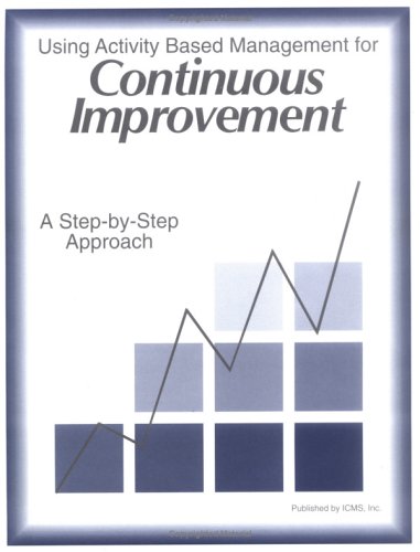 Imagen de archivo de Using Activity Based Management for Continuous Improvement : A step by step approach a la venta por Better World Books