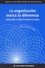 Stock image for La Organizacion Marca La Diferencia: Educacion Y Salud En America Latina (Spanish Edition) for sale by HPB-Ruby