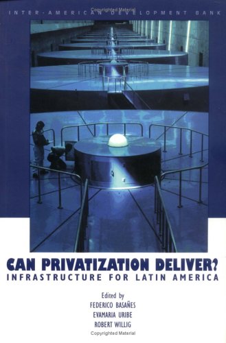 Imagen de archivo de Can Privatization Deliver?: Infrastructure for Latin America (Inter-American Development Bank) a la venta por Wonder Book