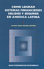 Como Lograr Sistemas Financieros Solidos Y Seguros En America Latina (Spanish Edition) (9781886938403) by Camdessus, Michel; Summers, Lawrence; Pou, Pedro; Gavin, Michael; Kaufman, George; Hausmann, Ricardo