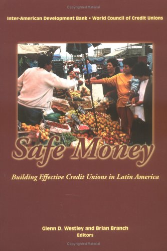 Stock image for Safe Money: Building Effective Credit Unions in Latin America (Inter-American Development Bank) for sale by Wonder Book