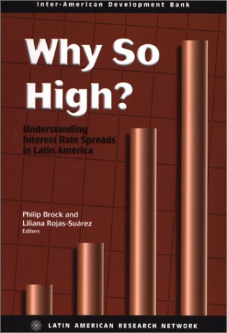 Why So High? Understanding Interest Rate Spreads in Latin America (9781886938748) by Rojas-Suarez, Liliana; Brock, Philip