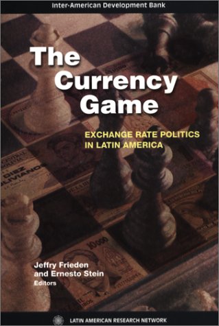 Imagen de archivo de The Currency Game: Exchange Rate Politics in Latin America (Inter-American Development Bank) a la venta por More Than Words