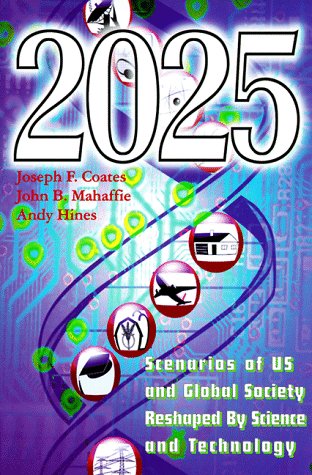 Beispielbild fr 2025 : Scenarios of U. S. and Global Society Reshaped by Science and Technology zum Verkauf von Better World Books