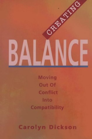 Imagen de archivo de Creating Balance: Moving Out of Conflict into Compatibility a la venta por Wonder Book
