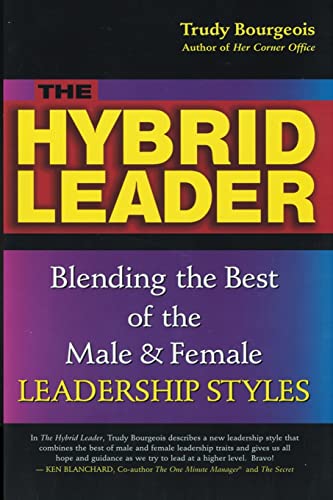 Imagen de archivo de The Hybrid Leader : Blending the Best of the Male and Female Leadership Styles a la venta por Better World Books