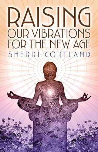 Stock image for Raising Our Vibrations for the New Age for sale by HPB-Diamond