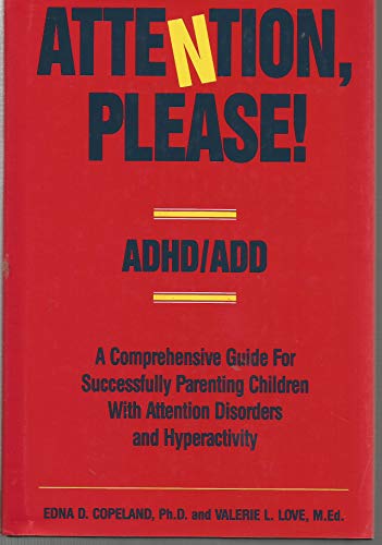 Stock image for Attention, Please! : A Comprehensive Guide for Successfully Parenting Children with Attention Disorders and Hyperactivity for sale by Better World Books: West