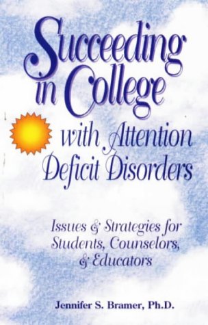 Imagen de archivo de Succeeding in College With Attention Deficit Disorders: Issues and Strategies for Students, Counselors and Educators a la venta por Your Online Bookstore