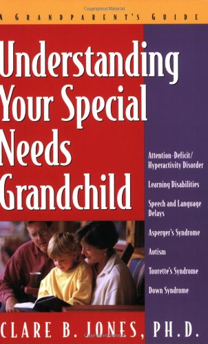 Beispielbild fr Understanding Your Special Needs Grandchild (Grandparent's Guide): A Grandparent's Guide zum Verkauf von Orbiting Books