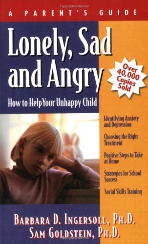 Beispielbild fr Lonely, Sad and Angry: How to Help Your Unhappy Child zum Verkauf von Wonder Book