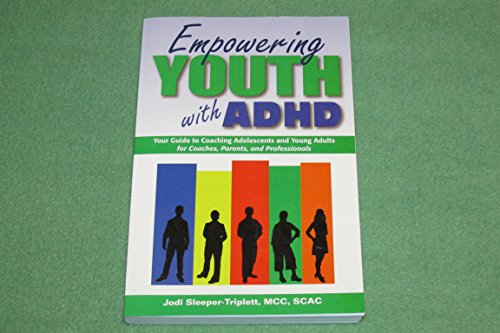 Beispielbild fr Empowering Youth with ADHD : Your Guide to Coaching Adolescents and Young Adults for Coaches, Parents, and Professionals zum Verkauf von Better World Books