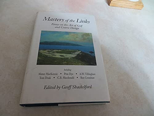 Imagen de archivo de Masters of the Links: Essays on the Art of Golf and Course Design a la venta por Goodwill Books