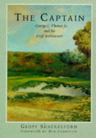 Beispielbild fr The Captain: George C. Thomas Jr. and His Golf Architecture zum Verkauf von The Book Spot