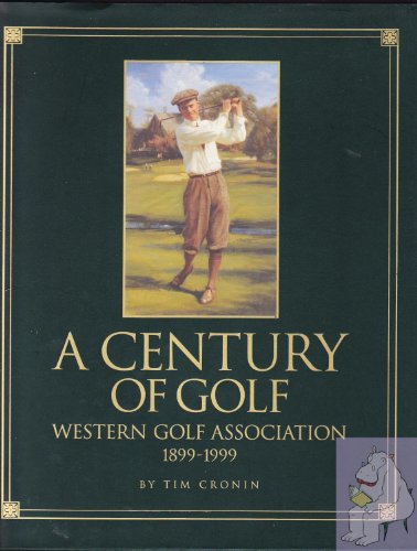 9781886947368: A Century of Golf: Western Golf Association 1899-1999