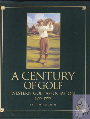 Stock image for Century of Golf: Western Golf Association, 1899-1999 for sale by Jeff Stark