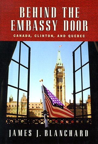 Stock image for Behind the Embassy Door: Canada, Clinton & Quebec for sale by Wonder Book