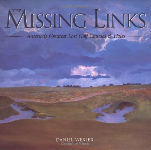 Stock image for The Missing Links: America's Greatest Lost Golf Courses & Holes for sale by BooksRun