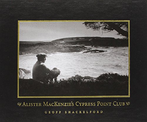 9781886947641: Alister Mackenzie's Cypress Point Club