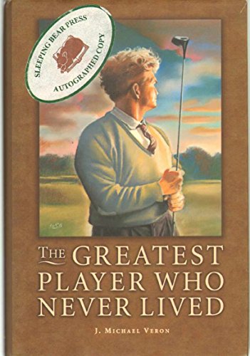 Beispielbild fr The Greatest Player Who Never Lived : A Golf Story zum Verkauf von All About Authors