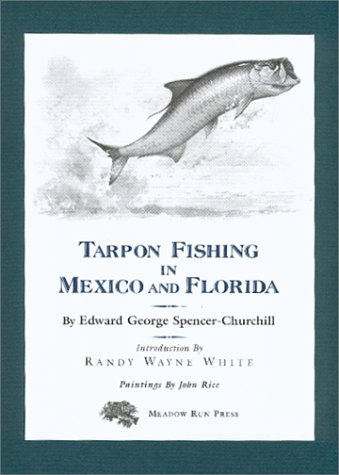 Stock image for TARPON FISHING IN MEXICO AND FLORIDA. By Edward George Spencer-Churchill. for sale by Coch-y-Bonddu Books Ltd