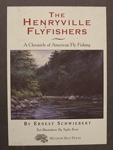 The Henryville flyfishers: A chronicle of American fly fishing (9781886967083) by Schwiebert, Ernest George
