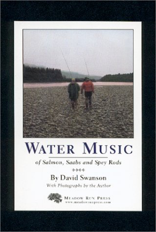 9781886967090: Water Music: Of Salmon, Saabs and Spey Rods