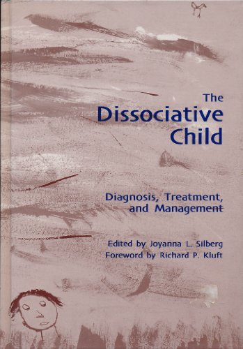 Stock image for The Dissociative Child: Diagnosis, Treatment, and Management for sale by The Book Spot