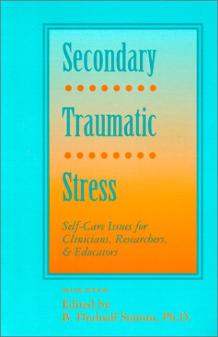 Beispielbild fr Secondary Traumatic Stress: Self-Care Issues for Clinicians, Researchers, and Educators zum Verkauf von Wonder Book